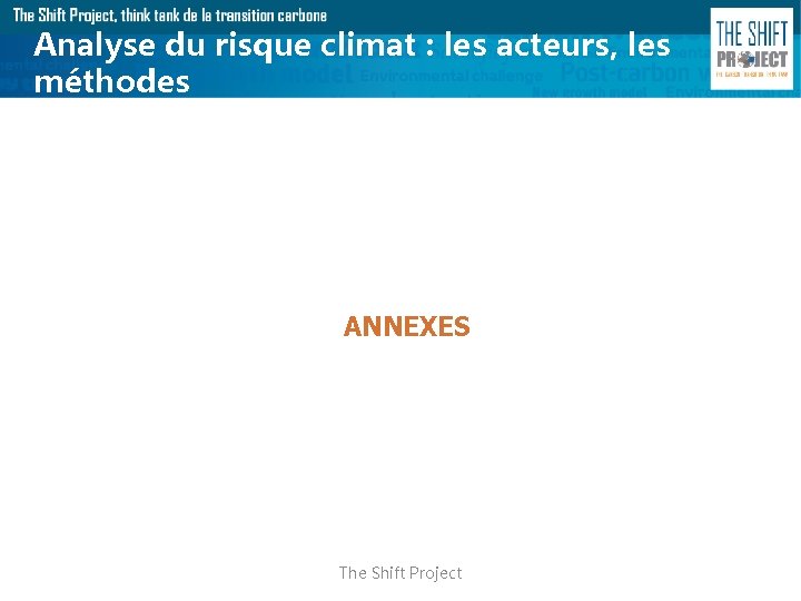 Analyse du risque climat : les acteurs, les méthodes ANNEXES The Shift Project 