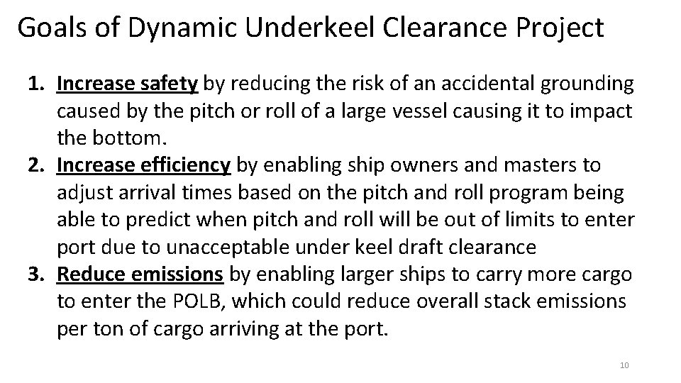 Goals of Dynamic Underkeel Clearance Project 1. Increase safety by reducing the risk of