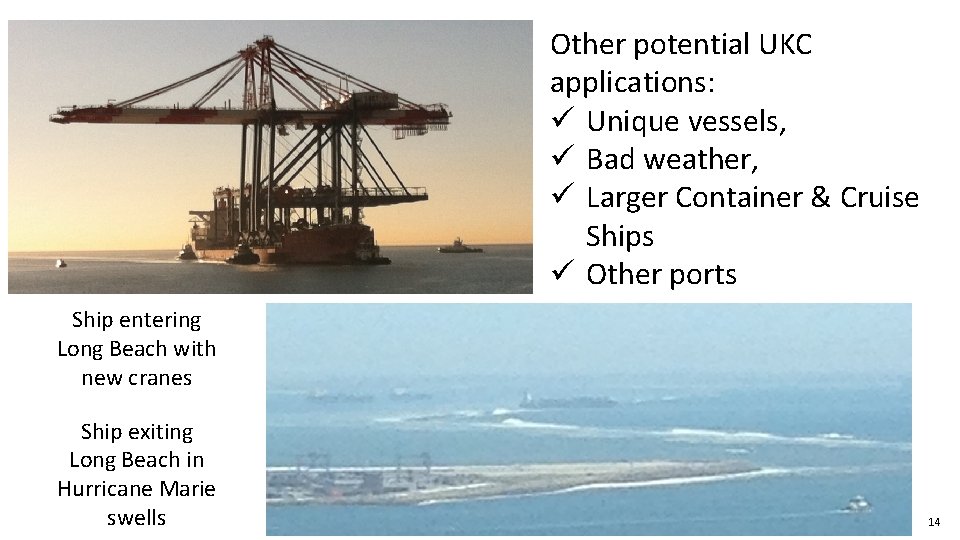 Other potential UKC applications: ü Unique vessels, ü Bad weather, ü Larger Container &