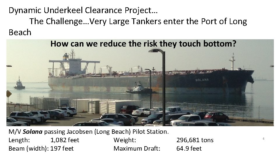 Dynamic Underkeel Clearance Project… The Challenge…Very Large Tankers enter the Port of Long Beach