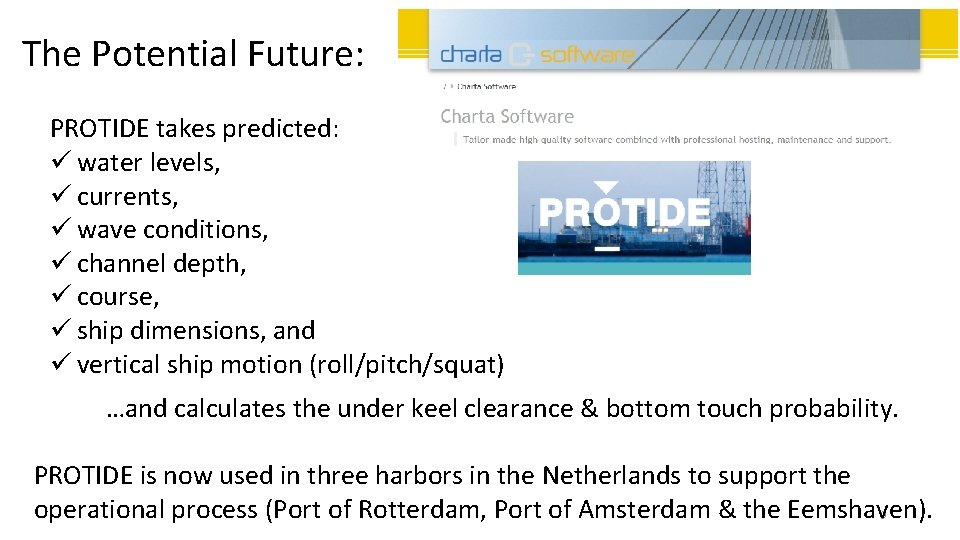 The Potential Future: PROTIDE takes predicted: ü water levels, ü currents, ü wave conditions,