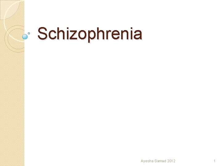 Schizophrenia Ayesha Samad 2012 1 