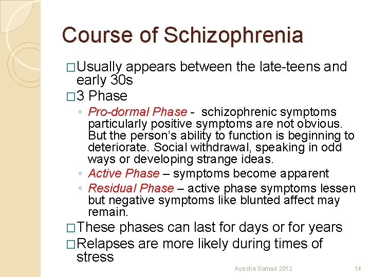 Course of Schizophrenia �Usually appears between the late-teens and early 30 s � 3