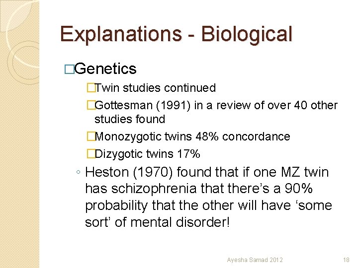 Explanations - Biological �Genetics �Twin studies continued �Gottesman (1991) in a review of over