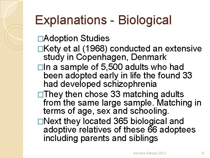 Explanations - Biological �Adoption Studies �Kety et al (1968) conducted an extensive study in