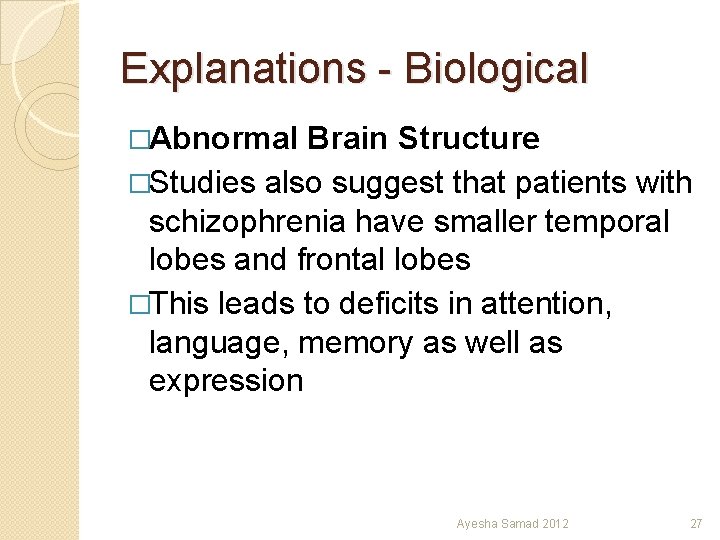 Explanations - Biological �Abnormal Brain Structure �Studies also suggest that patients with schizophrenia have