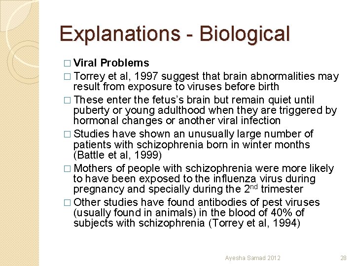 Explanations - Biological � Viral Problems � Torrey et al, 1997 suggest that brain