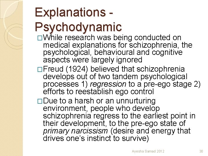 Explanations - Psychodynamic �While research was being conducted on medical explanations for schizophrenia, the