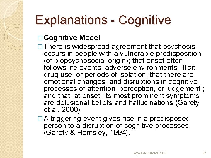 Explanations - Cognitive � Cognitive Model � There is widespread agreement that psychosis occurs