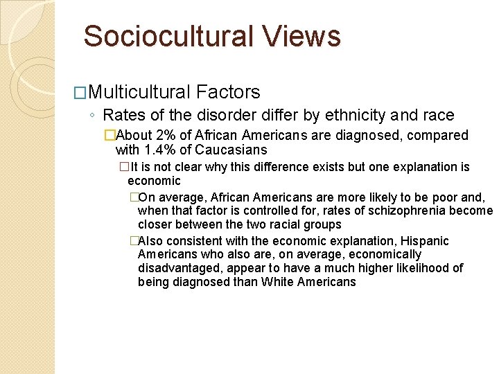 Sociocultural Views �Multicultural Factors ◦ Rates of the disorder differ by ethnicity and race