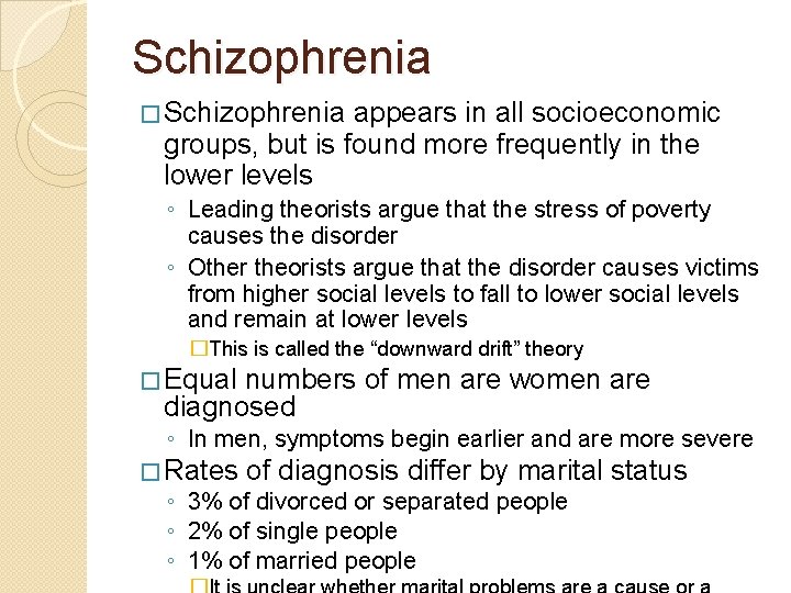 Schizophrenia � Schizophrenia appears in all socioeconomic groups, but is found more frequently in