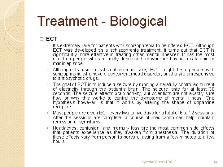 Treatment - Biological � ECT ◦ It's extremely rare for patients with schizophrenia to