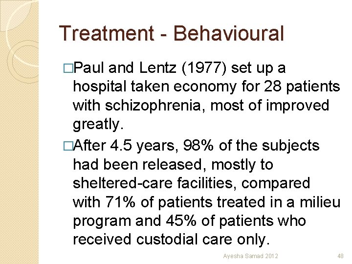 Treatment - Behavioural �Paul and Lentz (1977) set up a hospital taken economy for