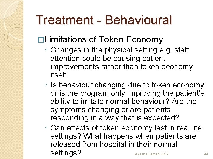 Treatment - Behavioural �Limitations of Token Economy ◦ Changes in the physical setting e.