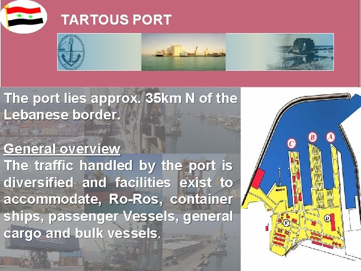 TARTOUS PORT The port lies approx. 35 km N of the Lebanese border. General