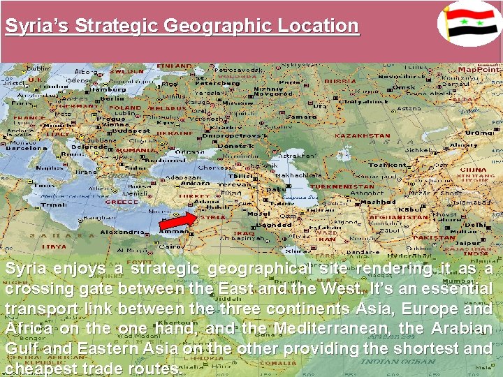Syria’s Strategic Geographic Location Syria enjoys a strategic geographical site rendering it as a
