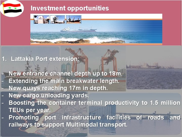 Investment opportunities 1. Lattakia Port extension: - New entrance channel depth up to 18