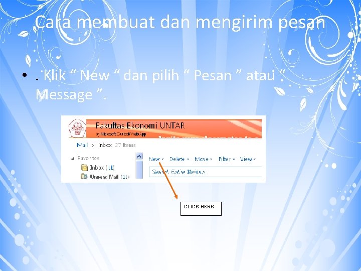 Cara membuat dan mengirim pesan • . Klik “ New “ dan pilih “