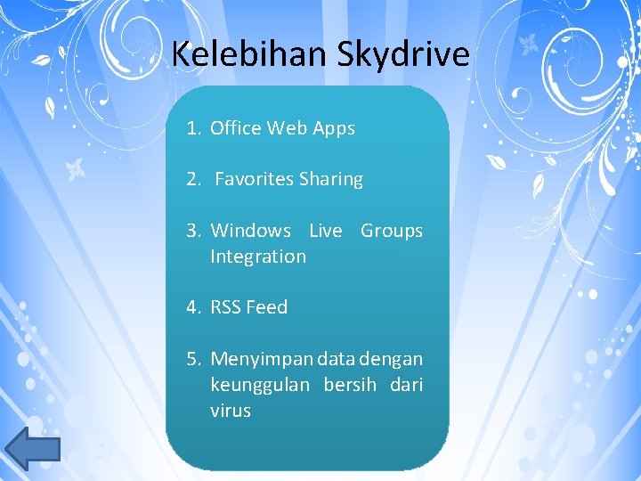 Kelebihan Skydrive 1. Office Web Apps 2. Favorites Sharing 3. Windows Live Groups Integration