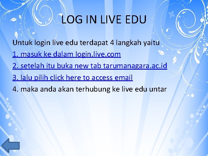 LOG IN LIVE EDU Untuk login live edu terdapat 4 langkah yaitu 1. masuk