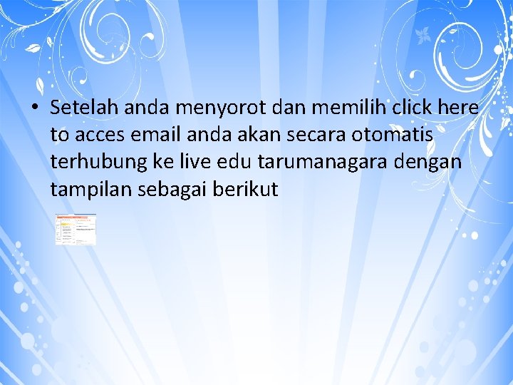  • Setelah anda menyorot dan memilih click here to acces email anda akan