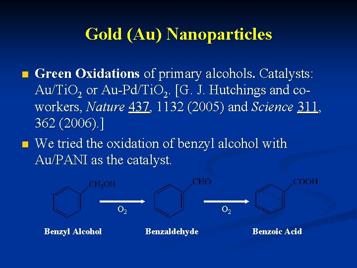 Gold (Au) Nanoparticles n n Green Oxidations of primary alcohols. Catalysts: Au/Ti. O 2