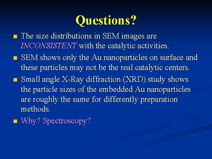 Questions? n n The size distributions in SEM images are INCONSISTENT with the catalytic