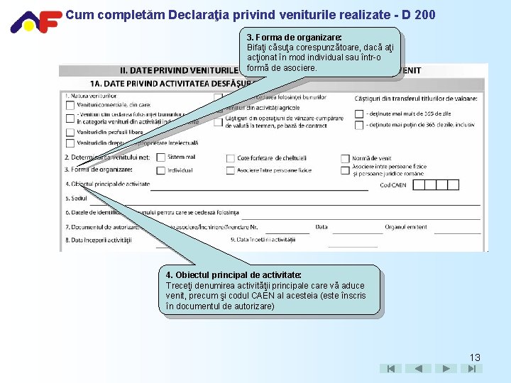 Cum completăm Declaraţia privind veniturile realizate - D 200 3. Forma de organizare: Bifaţi