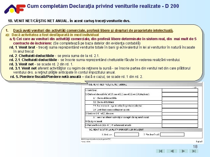 Cum completăm Declaraţia privind veniturile realizate - D 200 1 B. VENIT NET/C ŞTIG