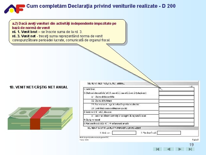 Cum completăm Declaraţia privind veniturile realizate - D 200 a. 2) Dacă aveţi venituri