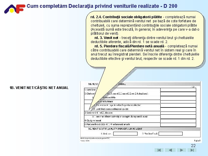 Cum completăm Declaraţia privind veniturile realizate - D 200 rd. 2. 4. Contribuţii sociale