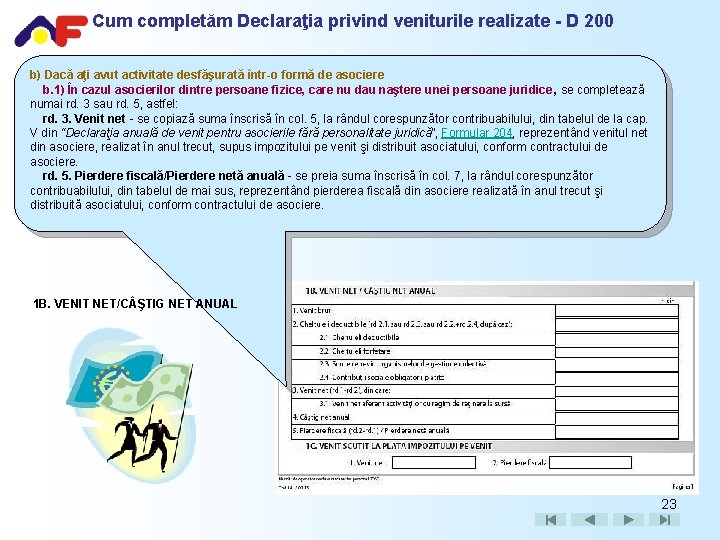 Cum completăm Declaraţia privind veniturile realizate - D 200 b) Dacă aţi avut activitate