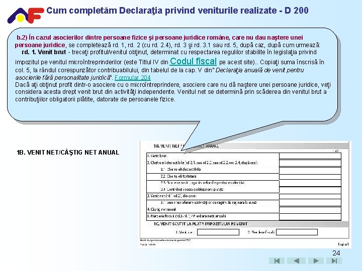 Cum completăm Declaraţia privind veniturile realizate - D 200 b. 2) În cazul asocierilor