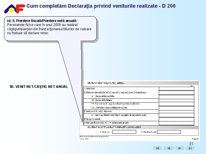 Cum completăm Declaraţia privind veniturile realizate - D 200 rd. 5. Pierdere fiscală/Pierdere netă