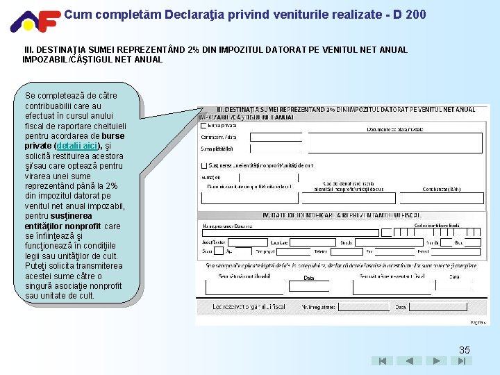 Cum completăm Declaraţia privind veniturile realizate - D 200 III. DESTINAŢIA SUMEI REPREZENT ND