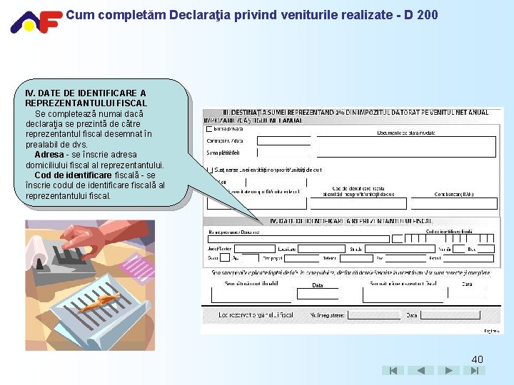 Cum completăm Declaraţia privind veniturile realizate - D 200 IV. DATE DE IDENTIFICARE A