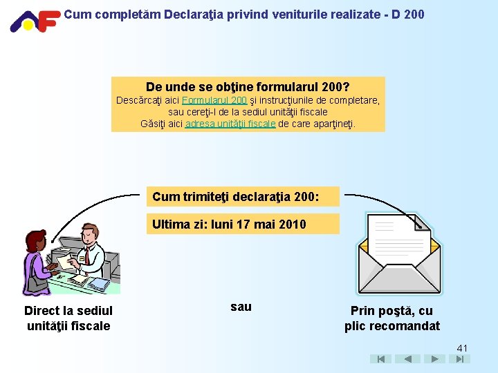 Cum completăm Declaraţia privind veniturile realizate - D 200 De unde se obţine formularul