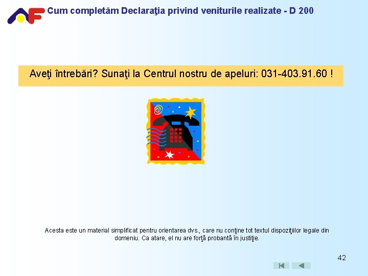 Cum completăm Declaraţia privind veniturile realizate - D 200 Aveţi întrebări? Sunaţi la Centrul