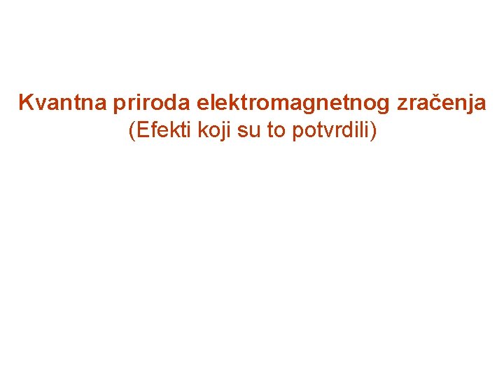 Kvantna priroda elektromagnetnog zračenja (Efekti koji su to potvrdili) 