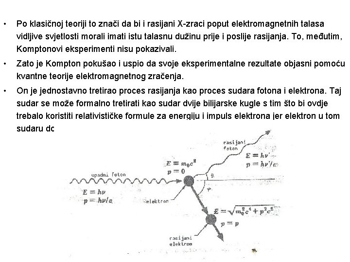  • Po klasičnoj teoriji to znači da bi i rasijani X-zraci poput elektromagnetnih