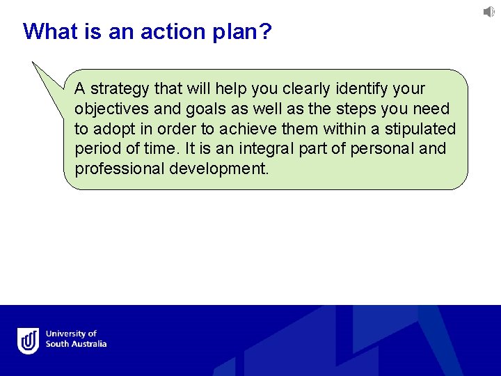 What is an action plan? A strategy that will help you clearly identify your