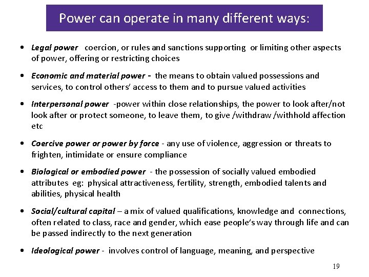 Power can operate in many different ways: • Legal power coercion, or rules and