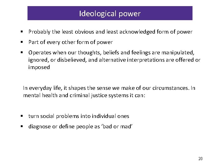 Ideological power § Probably the least obvious and least acknowledged form of power §