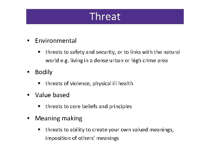 Threat • Environmental § threats to safety and security, or to links with the