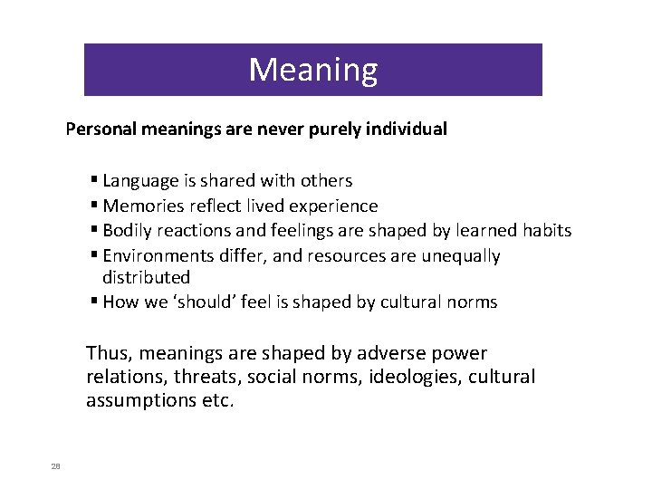 Meaning Personal meanings are never purely individual § Language is shared with others §
