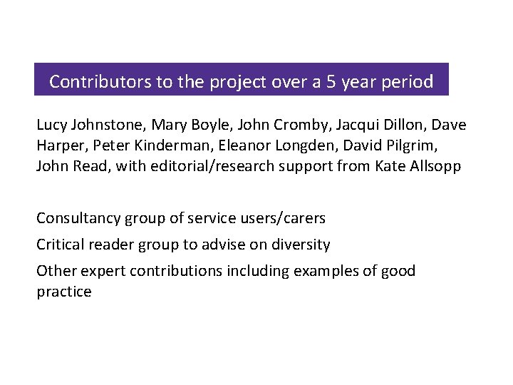 Contributors to the project over a 5 year period Lucy Johnstone, Mary Boyle, John
