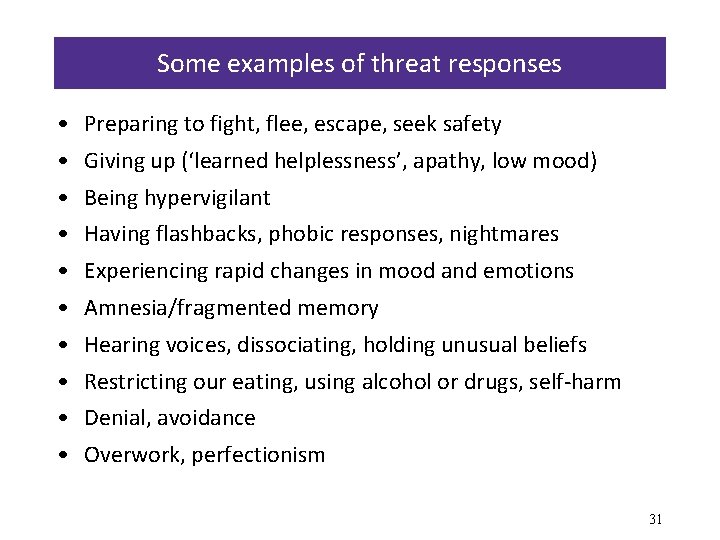 Some examples of threat responses • Preparing to fight, flee, escape, seek safety •