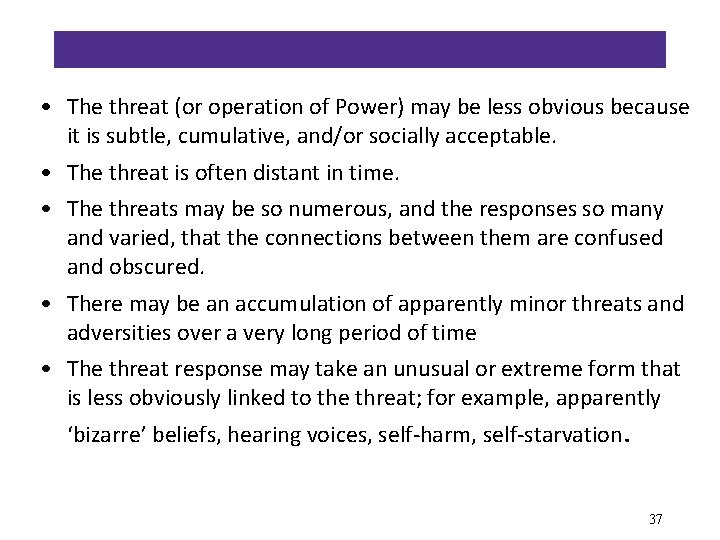  • The threat (or operation of Power) may be less obvious because it