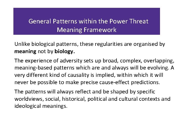 General Patterns within the Power Threat Meaning Framework Unlike biological patterns, these regularities are