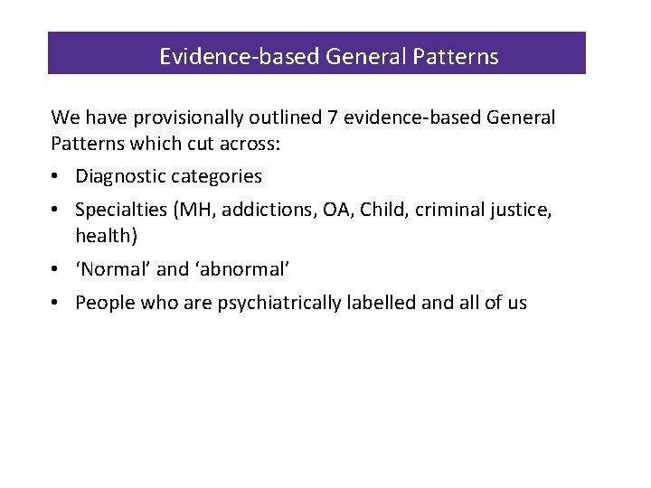 Evidence-based General Patterns We have provisionally outlined 7 evidence-based General Patterns which cut across: